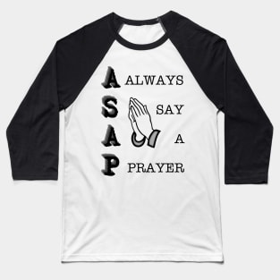 ASAP - Always Say a Prayer Baseball T-Shirt